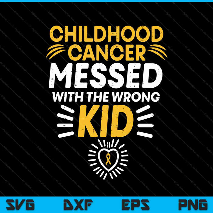 Childhood cancer messed with wrong kid awareness SVG cut file