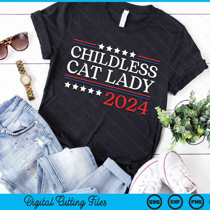 Childless Cat Lady 2024 SVG PNG Digital Cutting Files