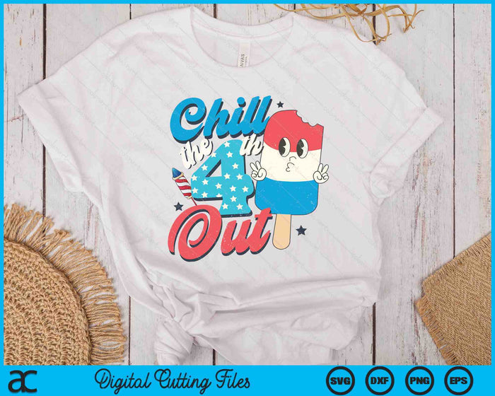 Chill The Fourth Out Popsicle 4th Of July SVG PNG Digital Printable Files
