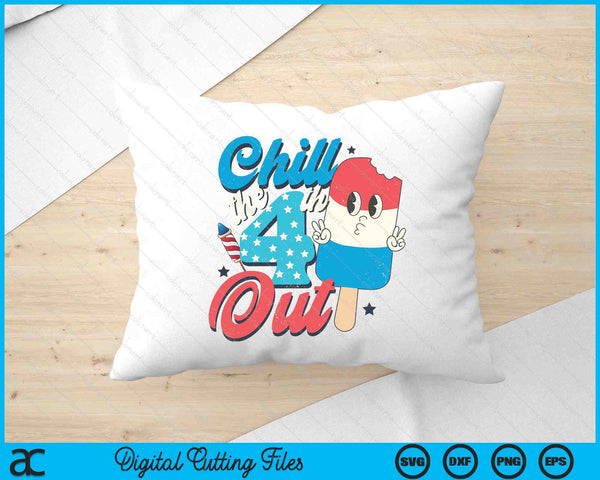 Chill The Fourth Out Popsicle 4th Of July SVG PNG Digital Printable Files