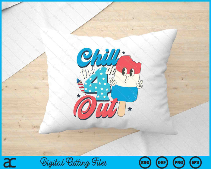 Chill The Fourth Out Popsicle 4th Of July SVG PNG Digital Printable Files