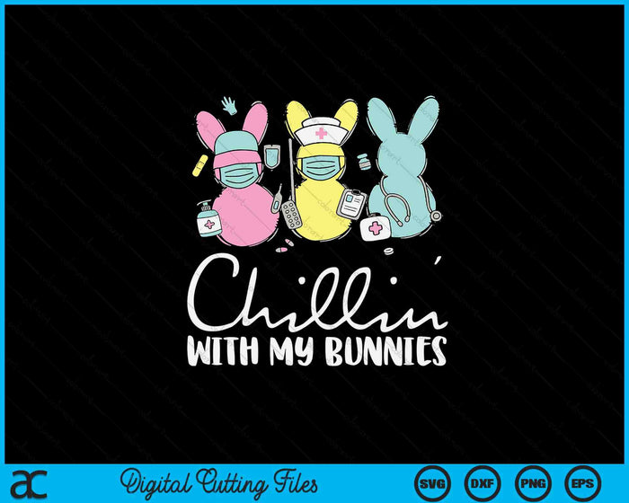 Chillin With My Bunnies Nurse Easter Day Nursing RN NICU SVG PNG Digital Printable Files