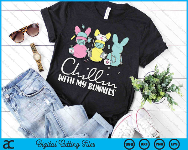 Chillin With My Bunnies Nurse Easter Day Nursing RN NICU SVG PNG Digital Printable Files