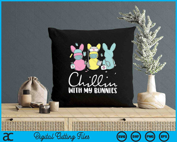 Chillin With My Bunnies Nurse Easter Day Nursing RN NICU SVG PNG Digital Printable Files