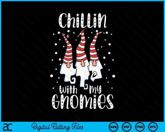 Chillin With My Gnomies Christmas Day Garden Gnome Xmas SVG PNG Digital Cutting Files