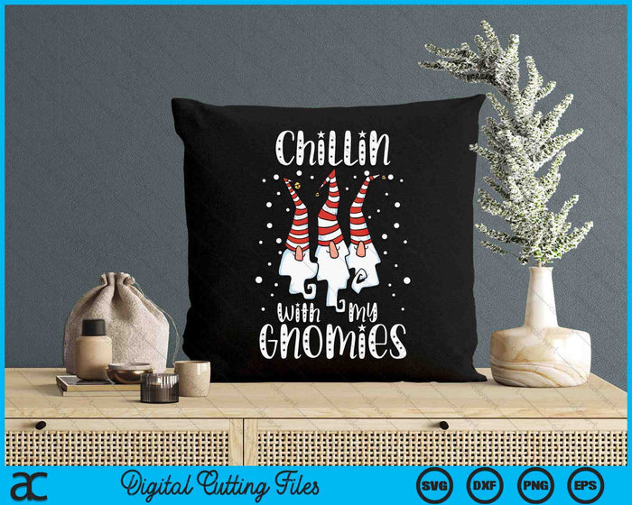 Chillin With My Gnomies Christmas Day Garden Gnome Xmas SVG PNG Digital Cutting Files