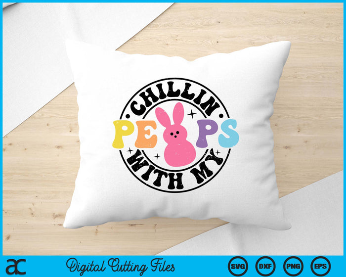 Chillin With My Peeps Easter Bunny SVG PNG Digital Printable Files