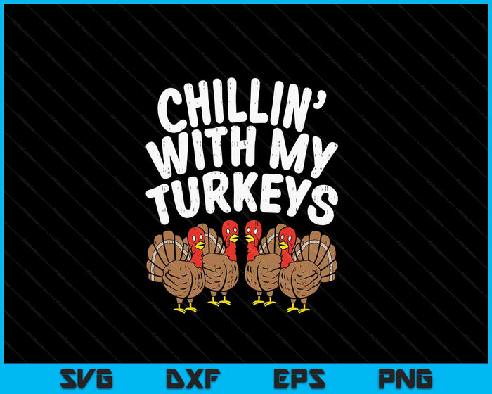Chillin With My Turkeys Thanksgiving Family SVG PNG Digital Cutting Files