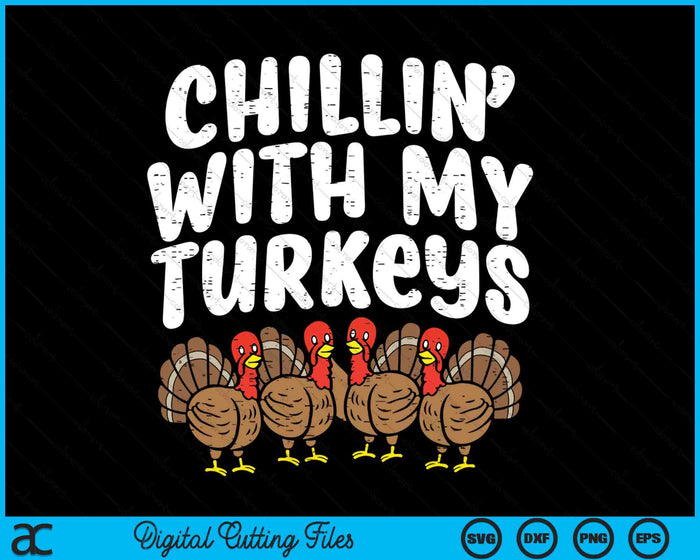 Chillin With My Turkeys Thanksgiving Family Boys SVG PNG Digital Printable Files