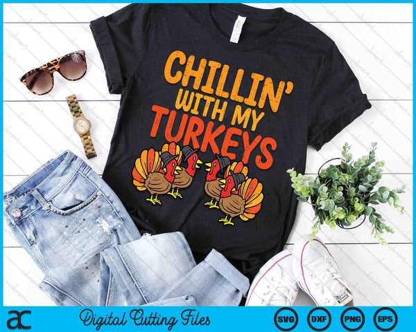 Chillin With My Turkeys Thanksgiving Family SVG PNG Digital Printable Files