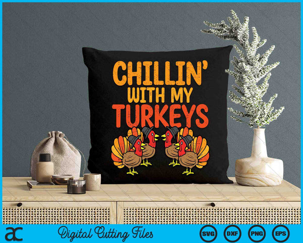 Chillin With My Turkeys Thanksgiving Family SVG PNG Digital Printable Files