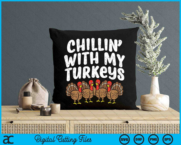 Chillin With My Turkeys Thanksgiving Family Boys SVG PNG Digital Printable Files