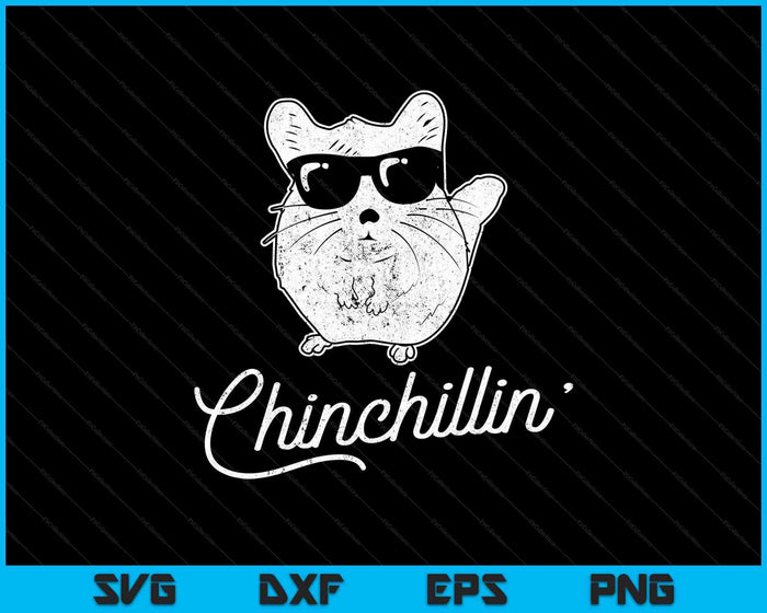 Chinchillin Funny Chinchilla Lovers SVG PNG Cutting Printable Files