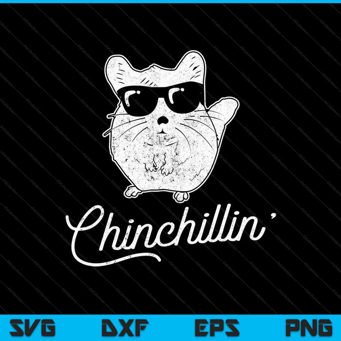 Chinchillin Funny Chinchilla Lovers SVG PNG Cutting Printable Files