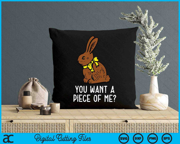 Chocolate Bunny Do You Want Piece Of Me Funny Easter Rabbit SVG PNG Digital Printable Files