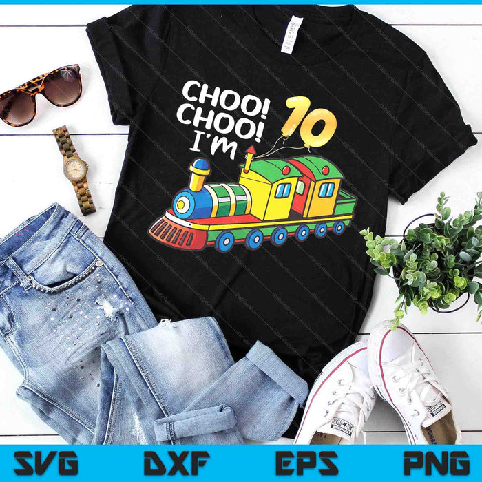 Choo Choo I'm 10 Years Old Locomotive Boys Train 10th Birthday SVG PNG Digital Printable Files