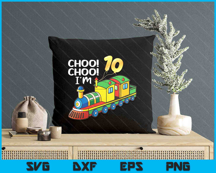 Choo Choo I'm 10 Years Old Locomotive Boys Train 10th Birthday SVG PNG Digital Printable Files