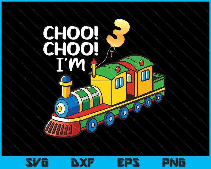 Choo Choo I'm 3 Years Old Locomotive Boys Train 3rd Birthday SVG PNG Digital Printable Files