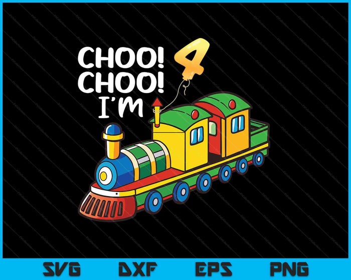 Choo Choo I'm 4 Years Old Locomotive Boys Train 4th Birthday SVG PNG Digital Printable Files