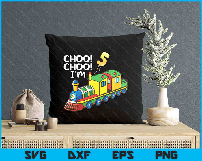 Choo Choo I'm 5 Years Old Locomotive Boys Train 5th Birthday SVG PNG Digital Printable Files