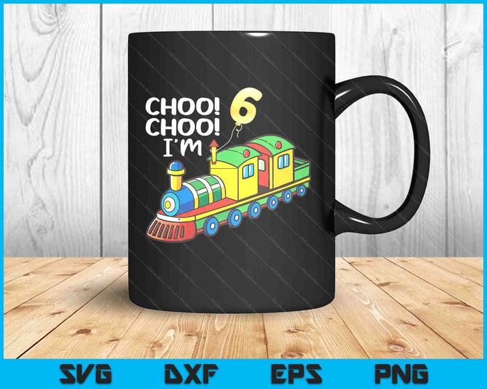 Choo Choo I'm 6 Years Old Locomotive Boys Train 6th Birthday SVG PNG Digital Printable Files