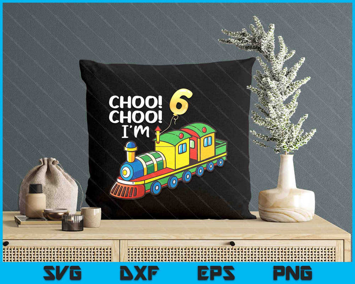 Choo Choo I'm 6 Years Old Locomotive Boys Train 6th Birthday SVG PNG Digital Printable Files