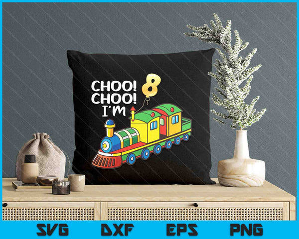 Choo Choo I'm 8 Years Old Locomotive Boys Train 8th Birthday SVG PNG Digital Printable Files