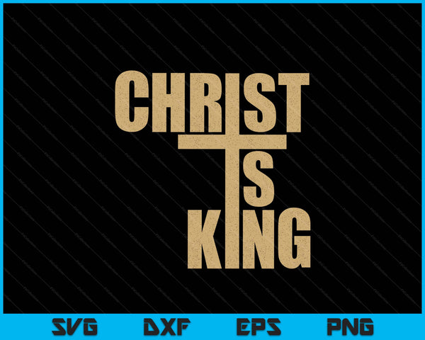 Christ Is King Jesus Is King Cross Crucifix SVG PNG Digital Printable Files