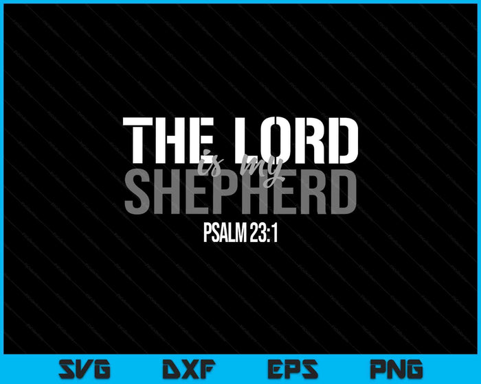Christian Bible Verse Tee The Lord Is My Shepherd Psalm 23 SVG PNG Digital Printable Files