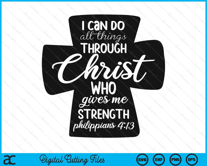 Christian Faith Cross And Bible Scripture Philippians 413 SVG PNG Digital Printable Files