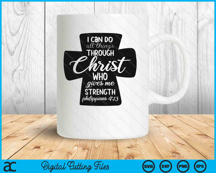 Christian Faith Cross And Bible Scripture Philippians 413 SVG PNG Digital Printable Files