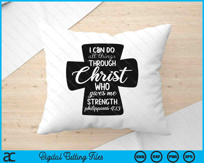 Christian Faith Cross And Bible Scripture Philippians 413 SVG PNG Digital Printable Files