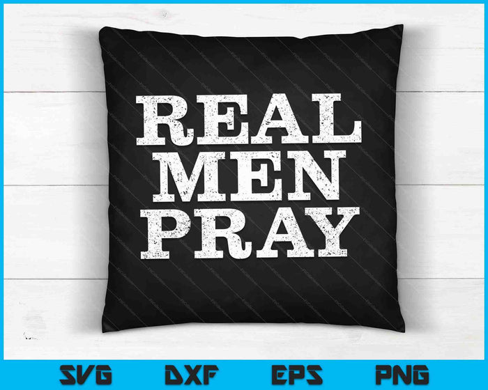 Christian For Men Real Men Pray Hard Prayer SVG PNG Digital Cutting Files