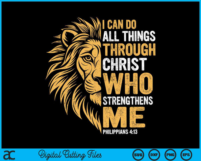 Christian I Can Do All Things Through Christ Lion Faith SVG PNG Digital Cutting Files