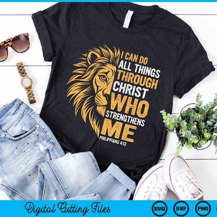 Christian I Can Do All Things Through Christ Lion Faith SVG PNG Digital Cutting Files