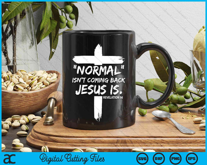 Christian Normal Isn't Coming Back Jesus Is Revelation 14 SVG PNG Digital Cutting Files