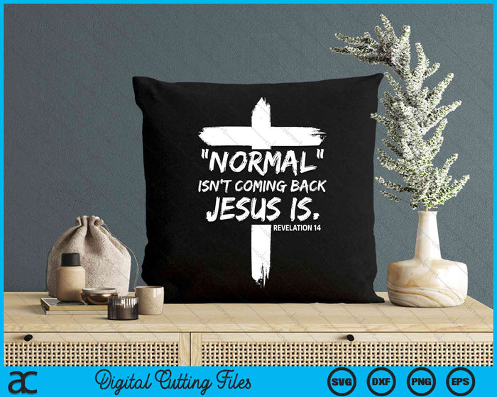 Christian Normal Isn't Coming Back Jesus Is Revelation 14 SVG PNG Digital Cutting Files