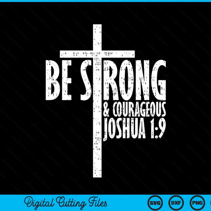 Christian Religious Be Strong & Courageous Josua 19 SVG PNG Digital Cutting Files
