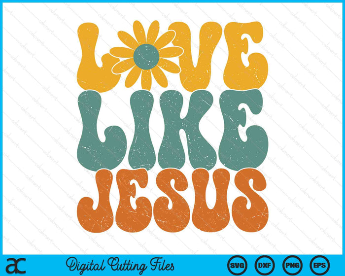 Christian Retro Love Like Jesus Religious Faith God 70s SVG PNG Digital Printable Files