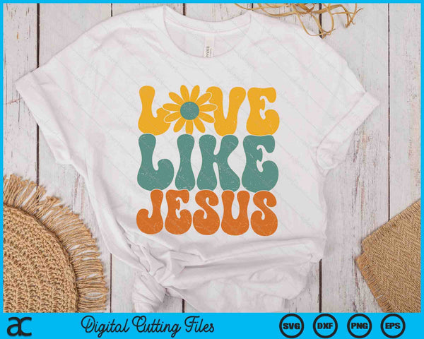 Christian Retro Love Like Jesus Religious Faith God 70s SVG PNG Digital Printable Files