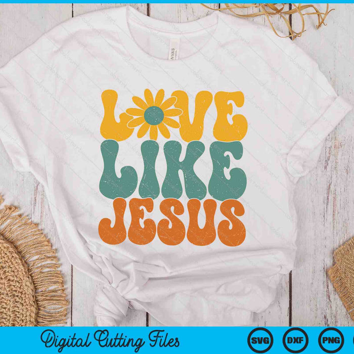 Christian Retro Love Like Jesus Religious Faith God 70s SVG PNG Digital Printable Files