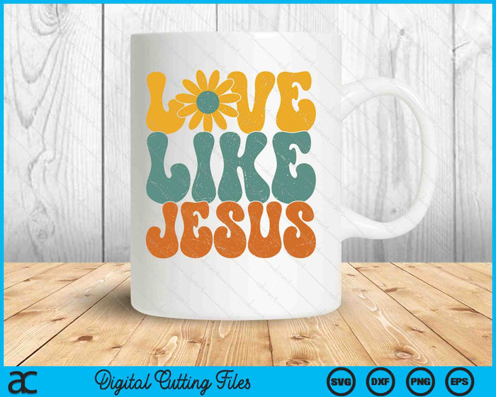 Christian Retro Love Like Jesus Religious Faith God 70s SVG PNG Digital Printable Files