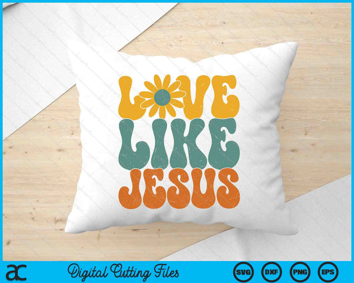 Christian Retro Love Like Jesus Religious Faith God 70s SVG PNG Digital Printable Files