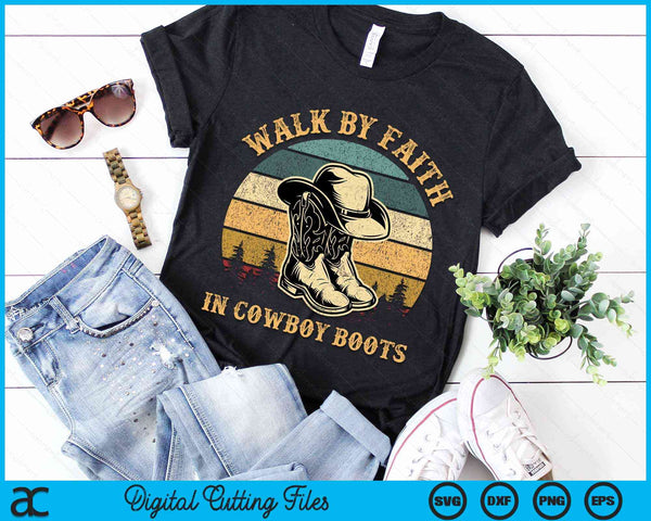 Christian Walk By Faith In Cowboy Boots Cowgirl Western SVG PNG Digital Cutting Files