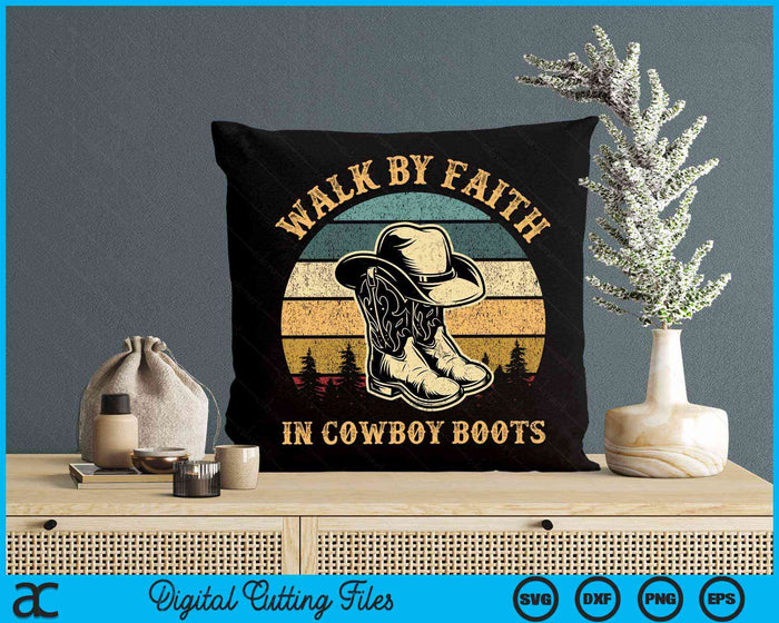 Christian Walk By Faith In Cowboy Boots Cowgirl Western SVG PNG Digital Cutting Files