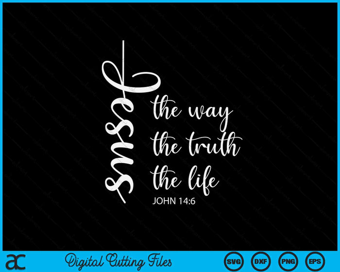 Christian Worship Women Men Kids Jesus The Way Truth Life SVG PNG Digital Printable Files