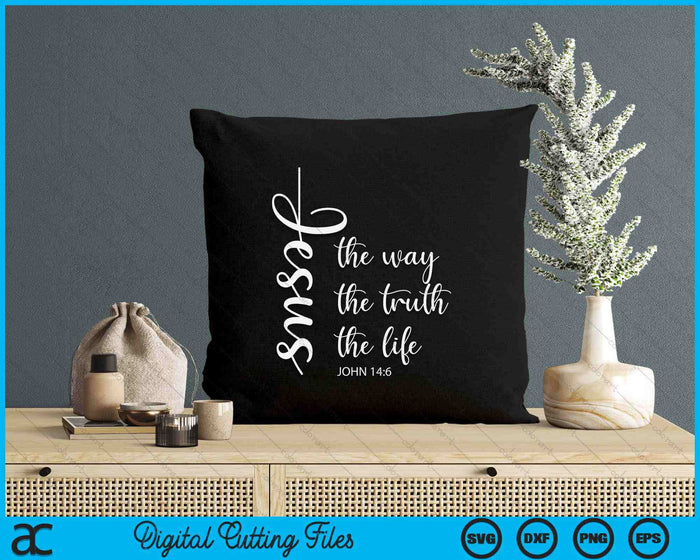 Christian Worship Women Men Kids Jesus The Way Truth Life SVG PNG Digital Printable Files