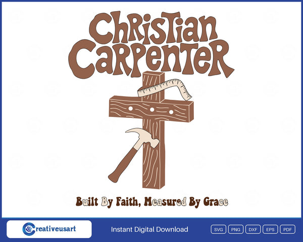 Christian Carpenter built by faith measured by grace SVG design on white background