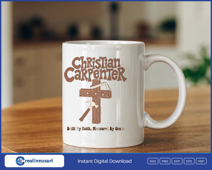 Christian Carpenter built by faith measured by grace SVG design on a white coffee mug