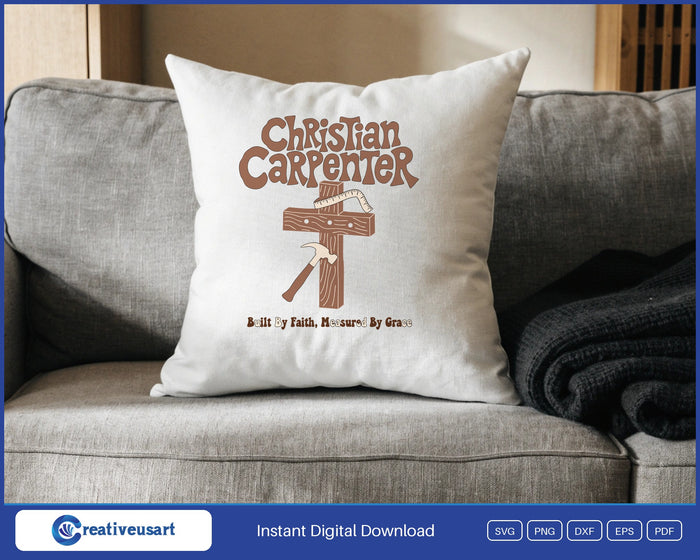 Christian Carpenter built by faith measured by grace SVG design on a white throw pillow